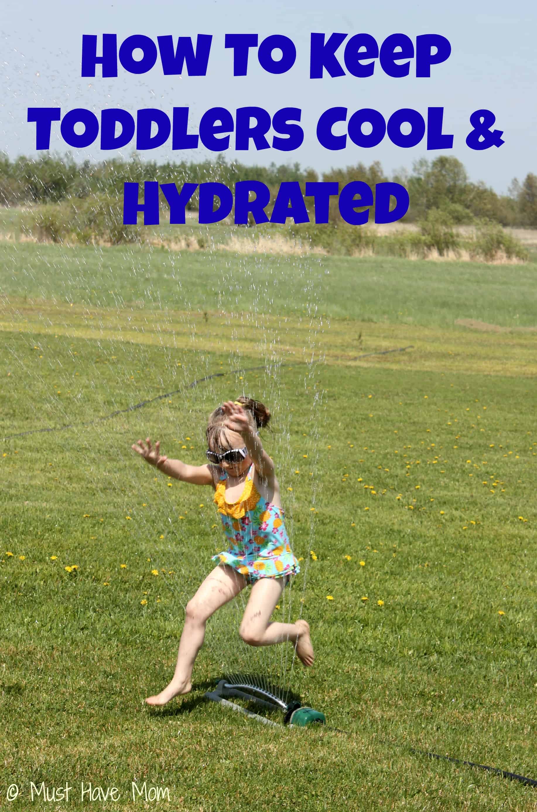 How to keep toddlers cool & hydrated - Must Have Mom