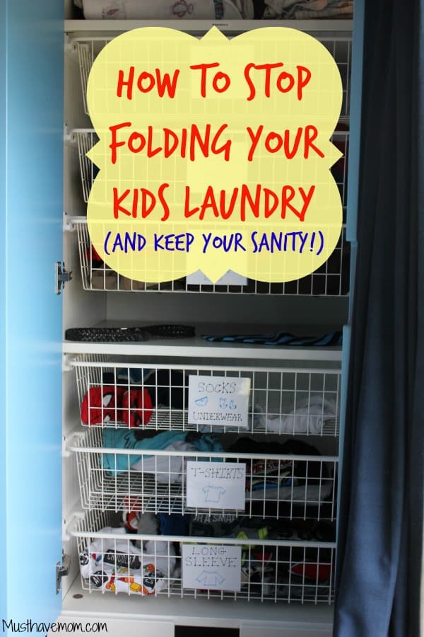 How to stop folding your kids laundry (and keep your sanity!) -Musthavemom.com