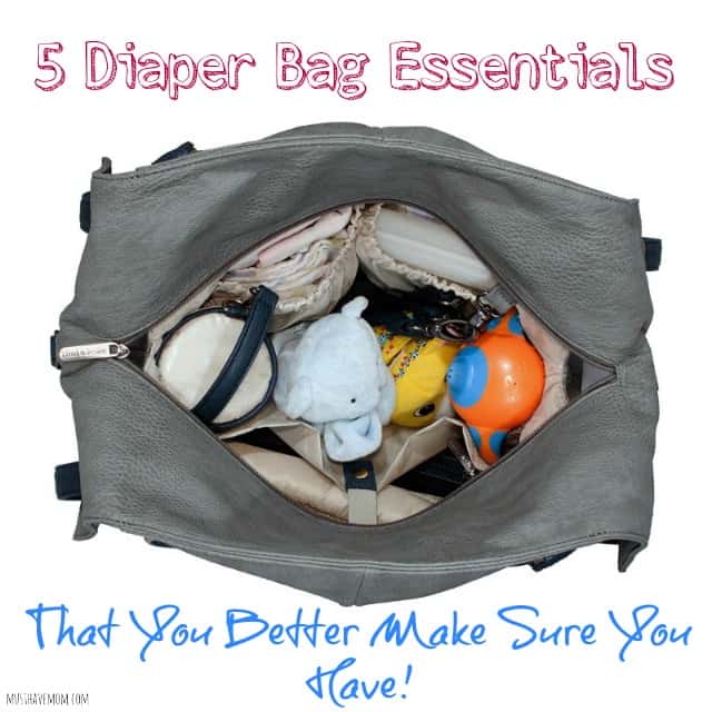 5 Diaper Bag Essentials That You Better Make Sure You Have Packed!