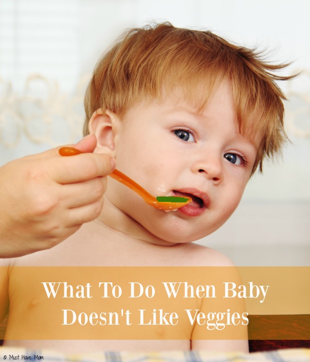 What To Do When Baby Doesn't Like Veggies