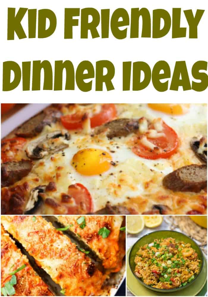 Kid Friendly Dinner Ideas