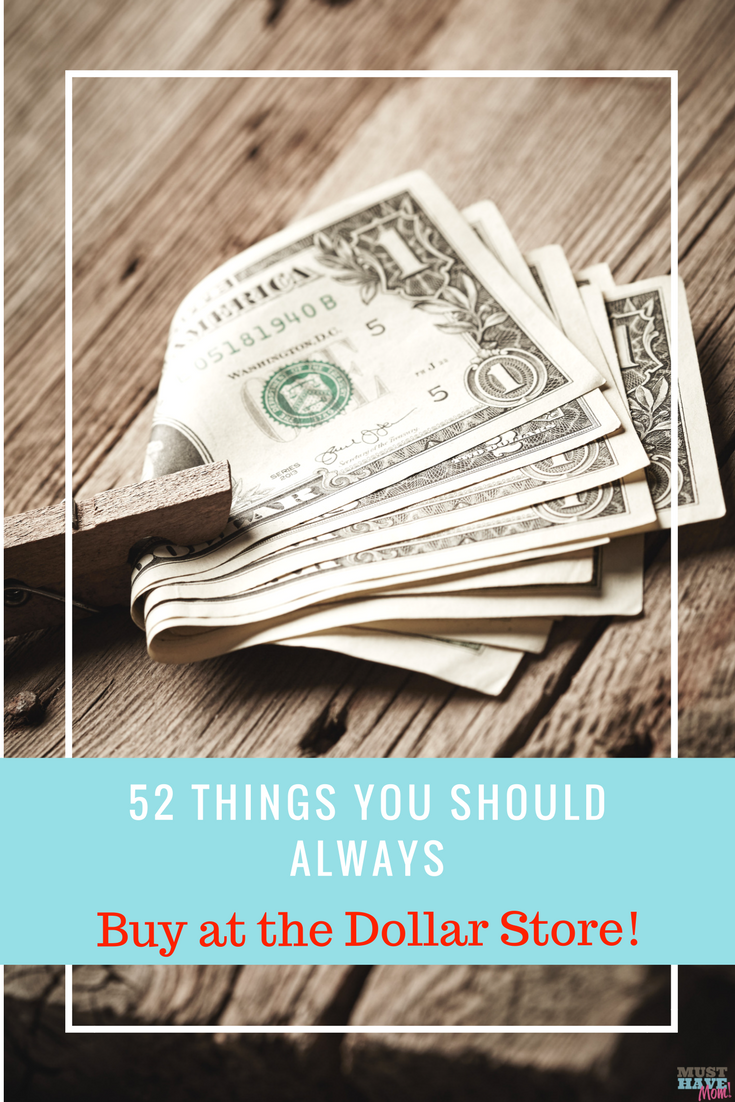 52 Things you should ALWAYS buy at the dollar store! Save money shopping at the dollar store. These are the best values you'll find for the money!