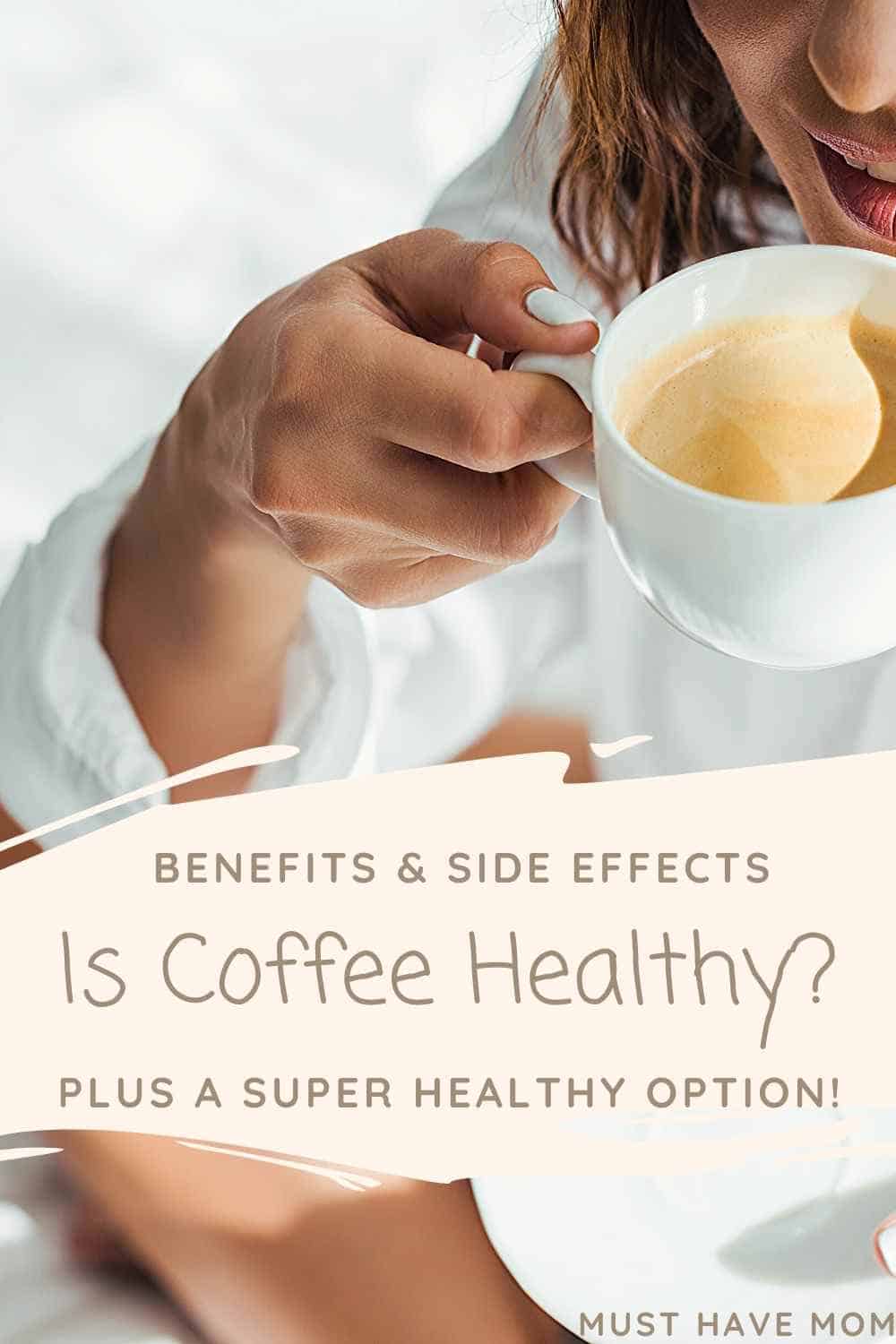 Is Coffee Healthy? Must Have Mom