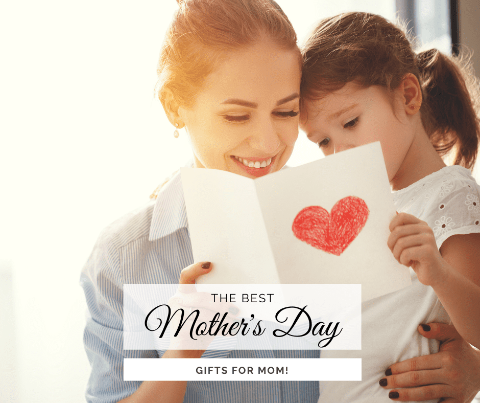Best Mother’s Day Gifts for Mom